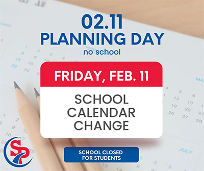 02.11 Planning Day. No school. Friday, Feb. 11. School Calendar Change. School closed for students.